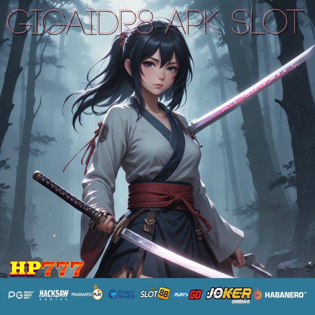 GIGAIDR8 APK SLOT Banyak Hasil Gabung Bebas