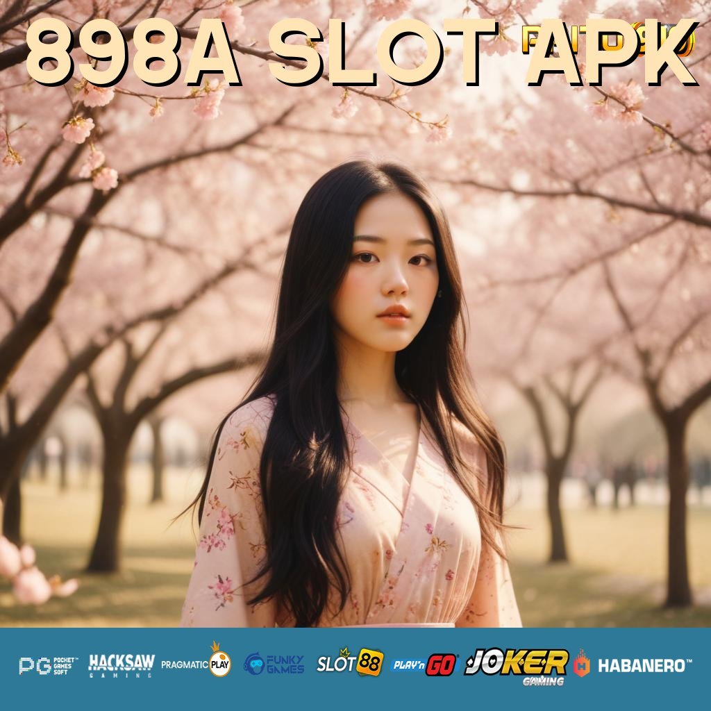 898A SLOT APK - Login Cepat dengan APK Versi Mutakhir