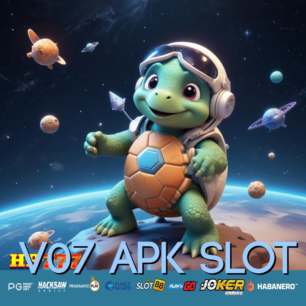 V07 APK SLOT Relasi Positif Masuk Game