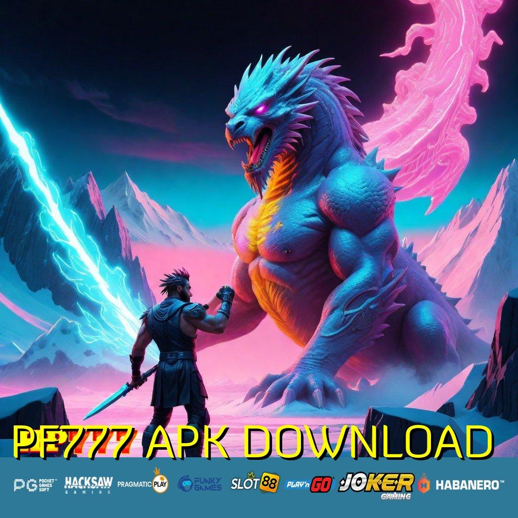 PF777 APK DOWNLOAD Rencana Efektif Latest Game Version