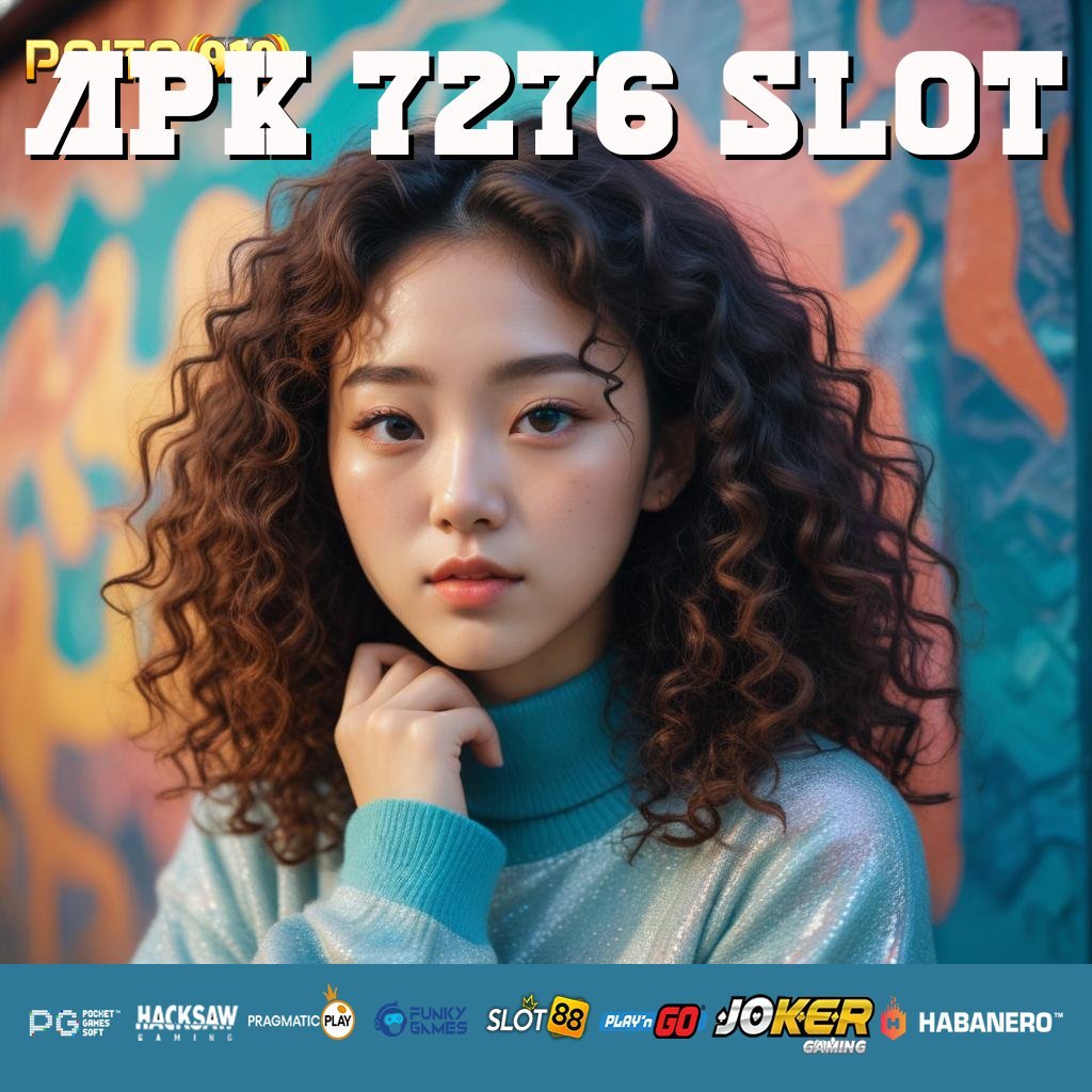 APK 7276 SLOT - Login Cepat dengan APK Versi Optimal