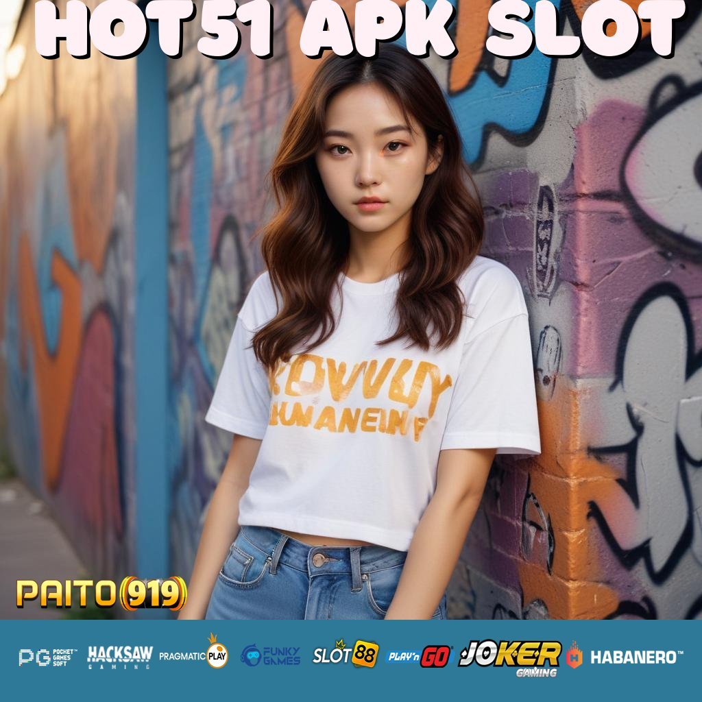 HOT51 APK SLOT - Login Mudah dengan APK Resmi untuk Android & iOS