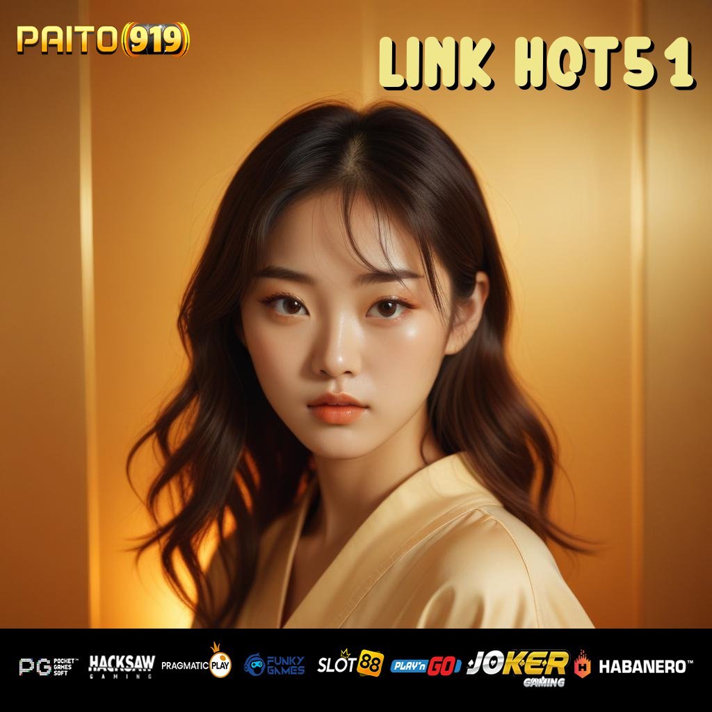 LINK HOT51 - Instal APK Baru untuk Login Praktis di Semua Perangkat