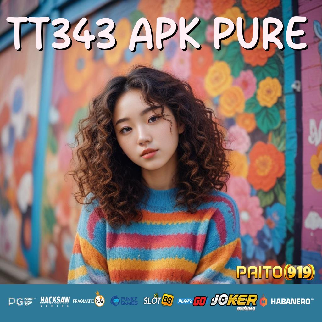 TT343 APK PURE - Login dan Instal APK Versi Terbaru untuk Pengguna Android & iOS