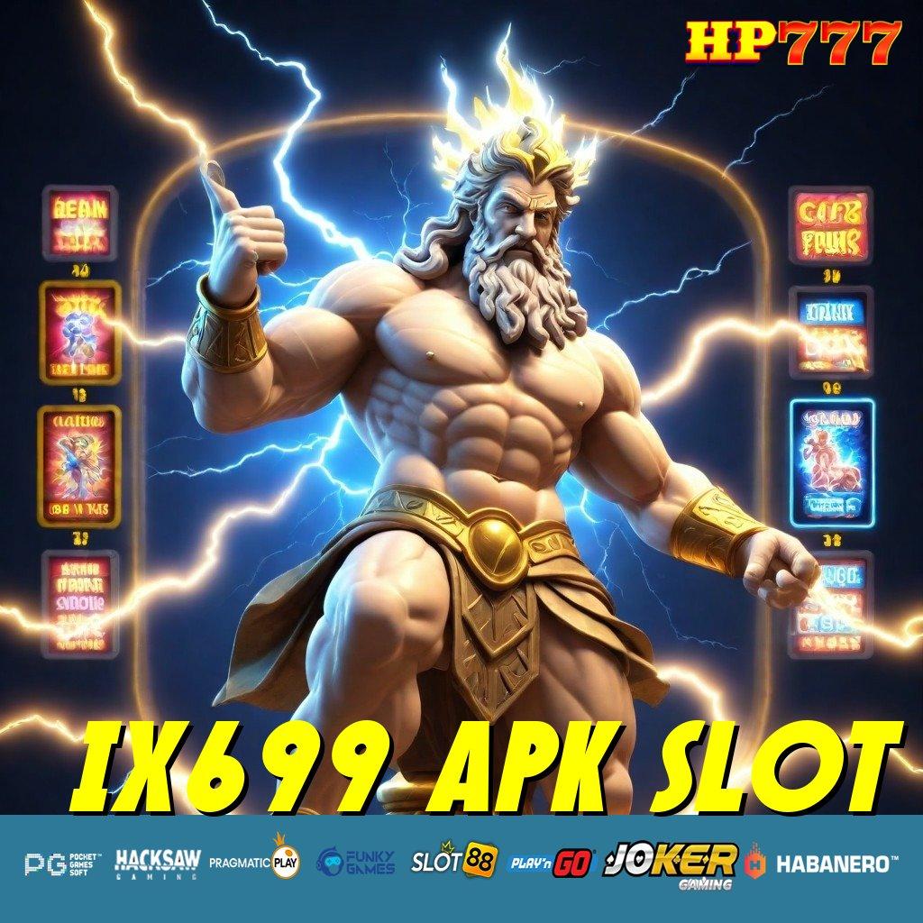 IX699 APK SLOT [Pembaruan 7.3 Dinamis] Release 1.0 Game