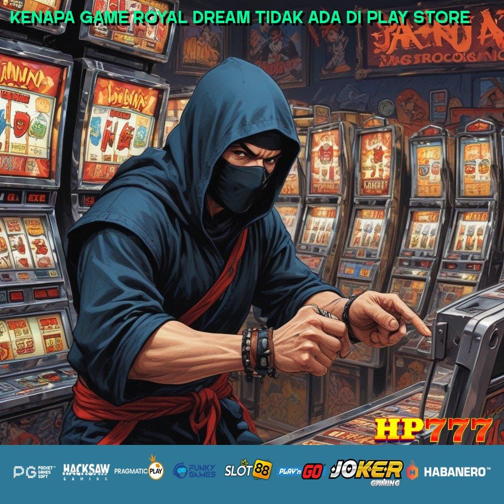 KENAPA GAME ROYAL DREAM TIDAK ADA DI PLAY STORE Login Digital Jasa Balikpapan